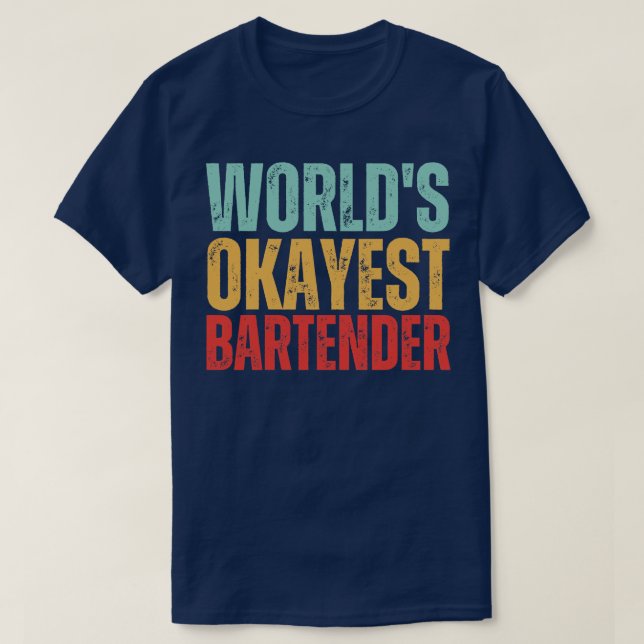 Funny Worlds Okayest Bartender Beer Wine Liquor Te T-Shirt (Design Front)
