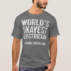 Funny Worlds Okayest Electrician Gift Wire Ohm T-Shirt