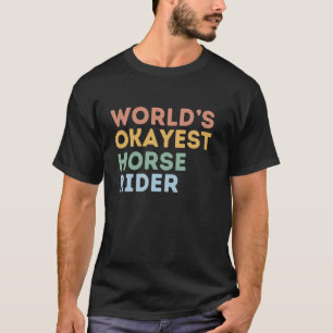 Funny World's Okayest Horse Rider Horse T-Shirt
