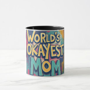 Funny Worlds Okayest Mom Colourful Mothers Day  Mug