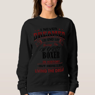Funny Worst Boxer In History Unique Idea Sweatshirt