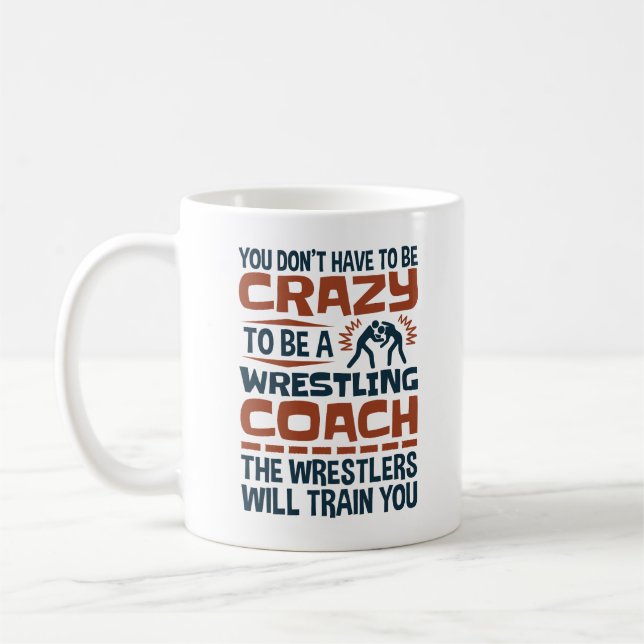 Funny Wrestling Coach Crazy Quote Coffee Mug (Left)