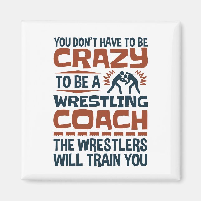 Funny Wrestling Coach Crazy Quote Magnet (Front)