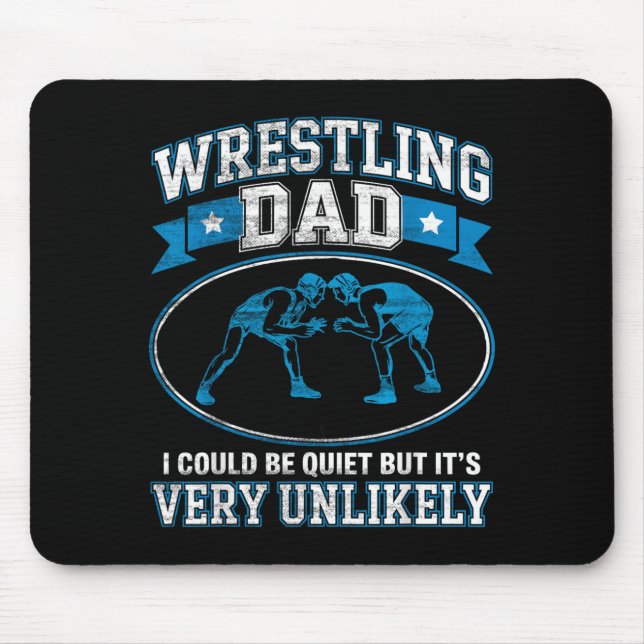 Funny Wrestling Dad Could Be Quiet But Unlikely Mouse Pad (Front)