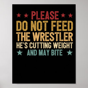 Funny wrestling lover fan please feed poster
