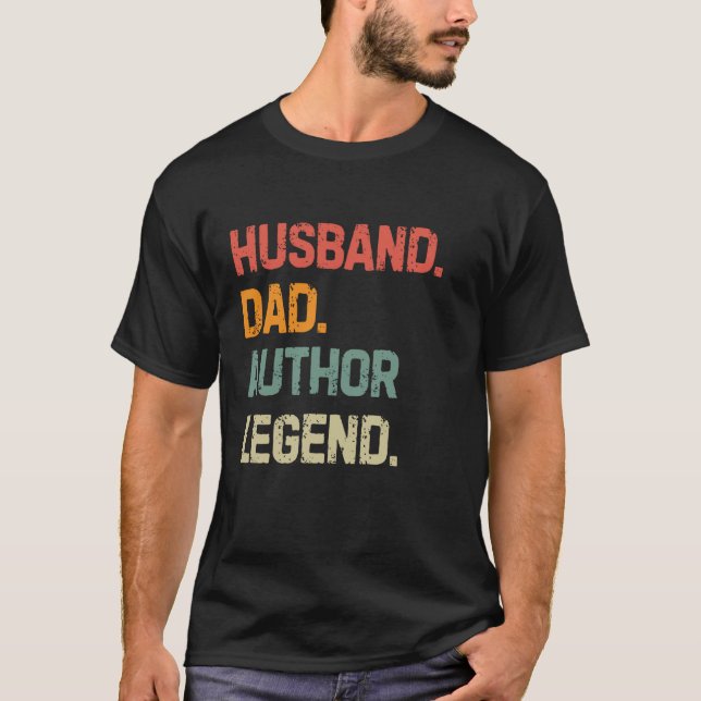 Funny Writer Husband Dad Author Legend Father's Da T-Shirt (Front)