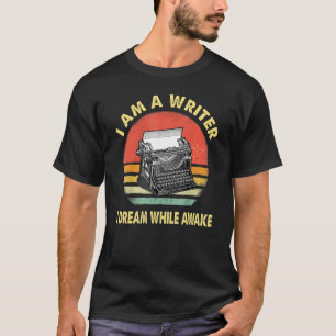 Funny Writer I Dream While Awake Write Book Writer T-Shirt