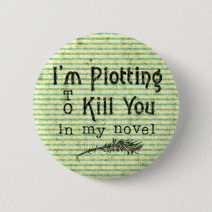 Funny Writer Plotting to Kill You Writing Grunge 2 Inch Round Button