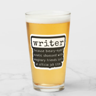 Funny Writers Quote for Authors & Other Creators Glass