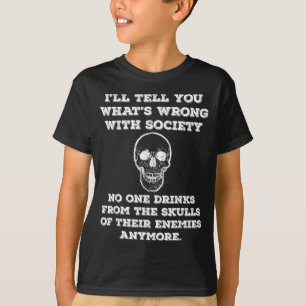 Funny Wrong Society Drink from The Skulls of T-Shirt