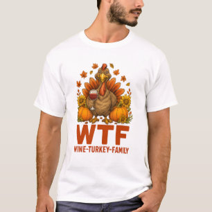Funny WTF Thanksgiving Family Thanksgiving Dinner T-Shirt