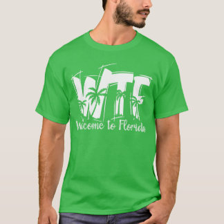 Funny WTF Welcome to Florida Beach Ocean Summer Va T-Shirt