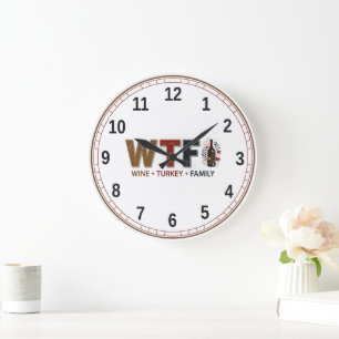 Funny WTF Wine Turkey Family Thanksgiving Large Clock