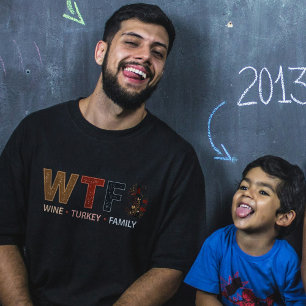 Funny WTF Wine Turkey Family Thanksgiving T-Shirt