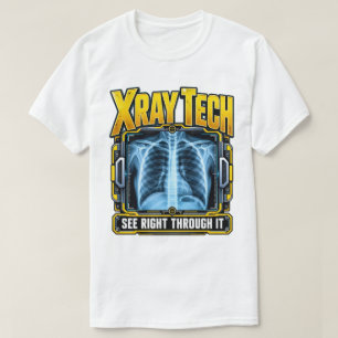 Funny X Ray Tech See Right Through It Humour T-Shirt