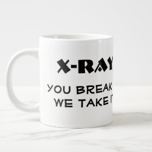 Funny"X-ray. You Break it, We Take It" & Hand Xray Large Coffee Mug