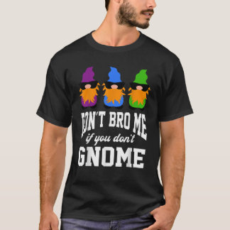 Funny Xmas Christmas Don t Bro Me If You Don t Gno T-Shirt