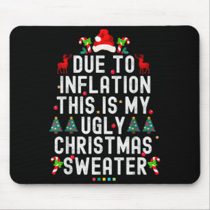 Funny Xmas Due To Inflation Ugly Christmas Sweater Mouse Pad