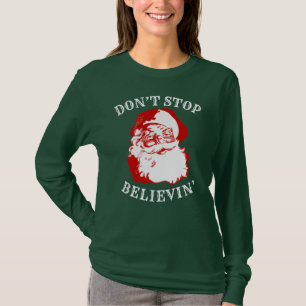 Funny Xmas Long Sleeve T-Shirt DON'T STOP BELIEVIN