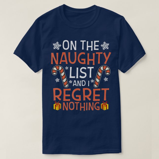 Funny Xmas On The Naughty List And I Regret Nothin T-Shirt (Design Front)