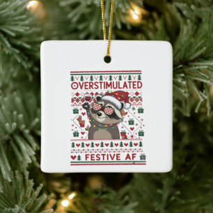 Funny Xmas Overstimulated & Festive Af Raccoon Ceramic Ornament