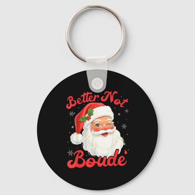 Funny Xmas Santa Claus Pun Better Not Boude Gift D Keychain (Front)