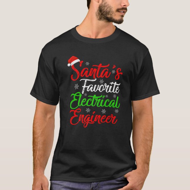 Funny Xmas Santa's Favorite Electrical Engineer Ch T-Shirt (Front)
