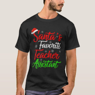Funny Xmas Santa's Favourite Teacher Assistant Chr T-Shirt