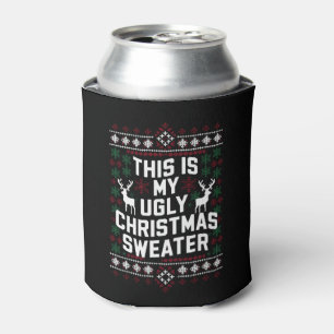Funny Xmas This Is My Ugly Christmas Sweater Can Cooler