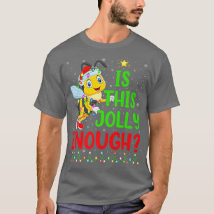 Funny Xmas Tree Is This Jolly Enough Bumble Bee Ch T-Shirt