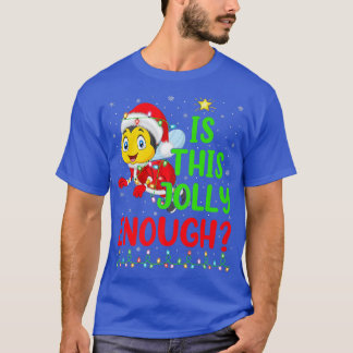 Funny Xmas Tree Is This Jolly Enough Honeybee Chri T-Shirt