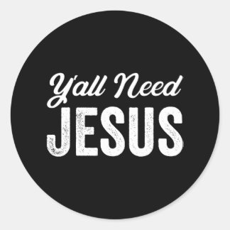 Funny Y'all Need Jesus Christian Religion Christ Classic Round Sticker