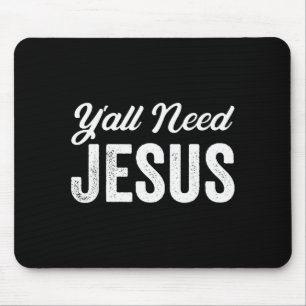 Funny Y'all Need Jesus Christian Religion Christ J Mouse Pad