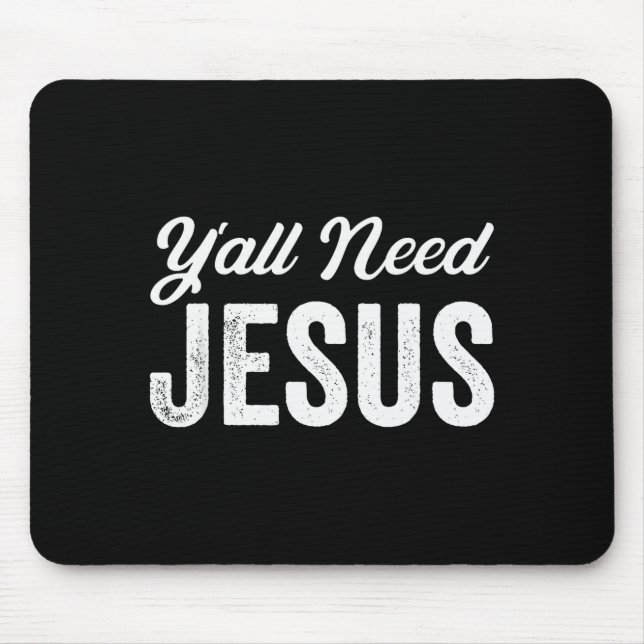 Funny Y'all Need Jesus Christian Religion Christ J Mouse Pad (Front)