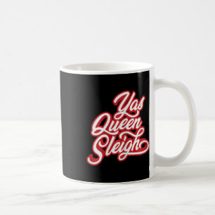 Funny Yas Queen Sleigh Coffee Mug