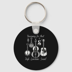Funny Yearning For That High Lonesome Sound Music Keychain