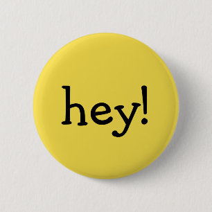 Funny Yellow hey! one word text message greeting 2 Inch Round Button