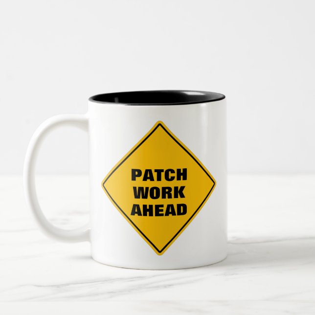 Funny yellow patch work ahead caution road sign Tw Two-Tone Coffee Mug (Left)