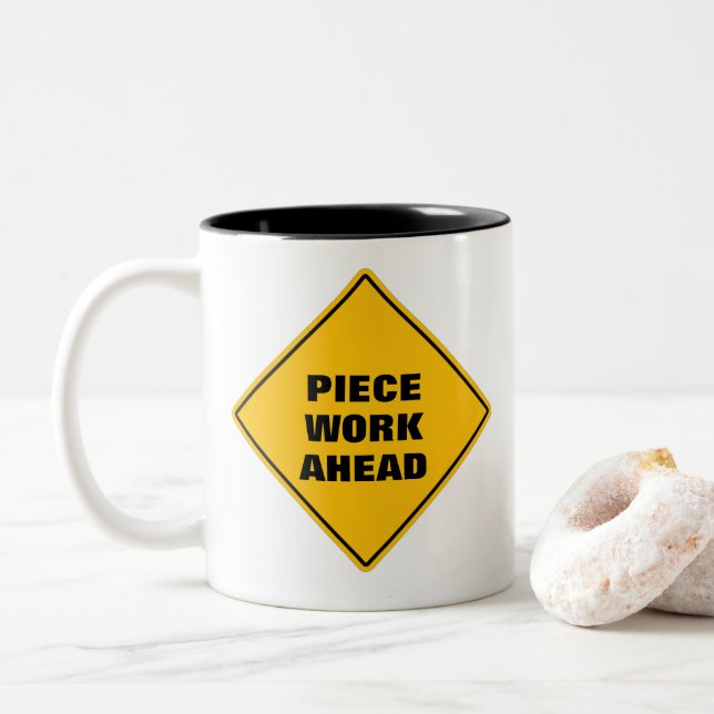 Funny yellow piece work ahead caution road sign  T Two-Tone Coffee Mug (With Donut)