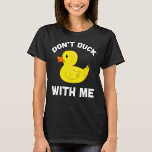 Funny Yellow Rubber Ducks Gift, Don't Duck With Me T-Shirt