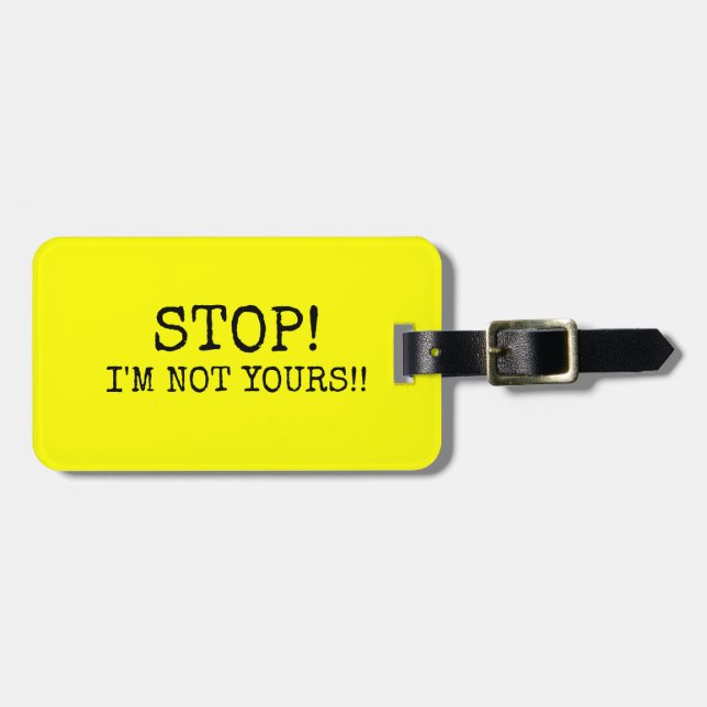 FUNNY YELLOW Stop! I'M NOT YOURS Luggage Tag (Front Horizontal)