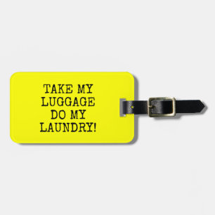 FUNNY YELLOW TAKE MY  LUGGAGE DO MY  LAUNDRY! TAG
