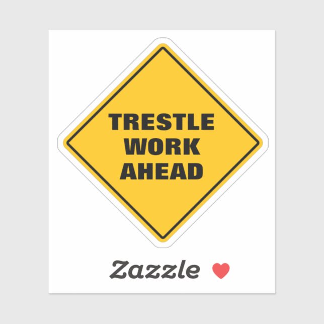 Funny yellow trestle work ahead road sign (Sheet)
