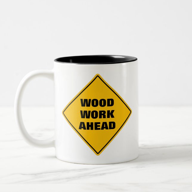 Funny yellow wood work ahead caution road sign Two Two-Tone Coffee Mug (Left)