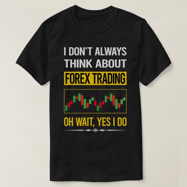Funny Yes I Do Forex Trading Trader T-Shirt (Design Front)