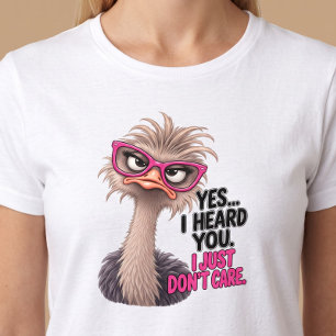 Funny Yes I Heard You Ostrich Shirt