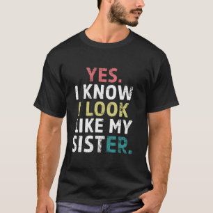 Funny Yes I Know I Look Like My Sister Vintage Mot T-Shirt