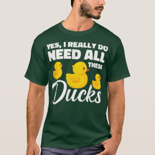 Funny Yes I Really Do Need All These Ducks, Farmer T-Shirt