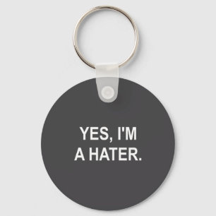Funny, Yes, I'm A Hater, Joke Sarcastic Family Keychain