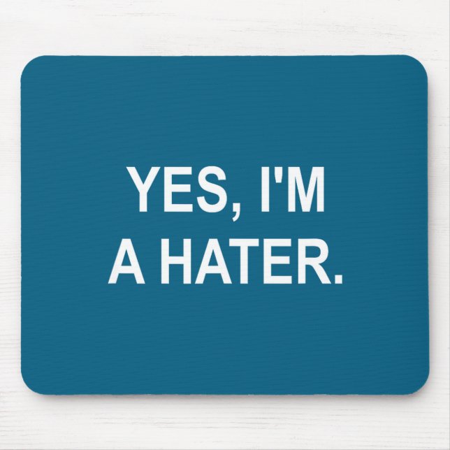 Funny, Yes, I'm A Hater, Joke Sarcastic Family  Mouse Pad (Front)